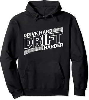 Drive Hard Drift Harder for Drifting and JDM Car Tuning Fan Pullover Hoodie